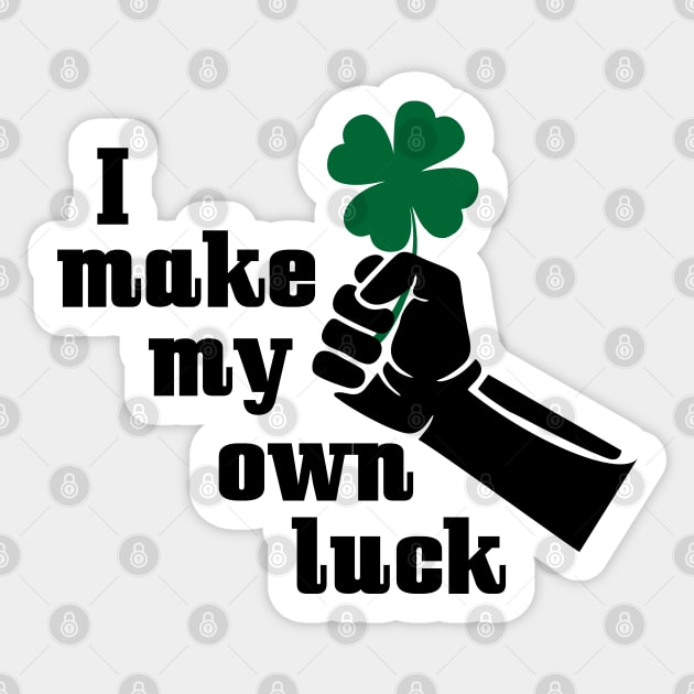 T-shirt I make my own luck Sticker by Roqson